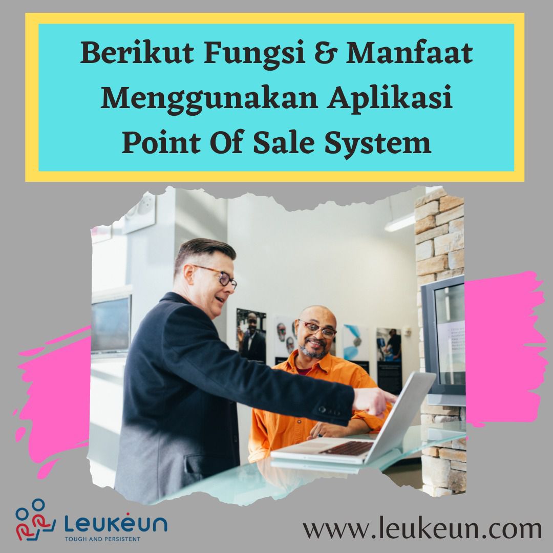 Berikut Fungsi And Manfaat Menggunakan Aplikasi Point Of Sale System Leukeun Service 3363